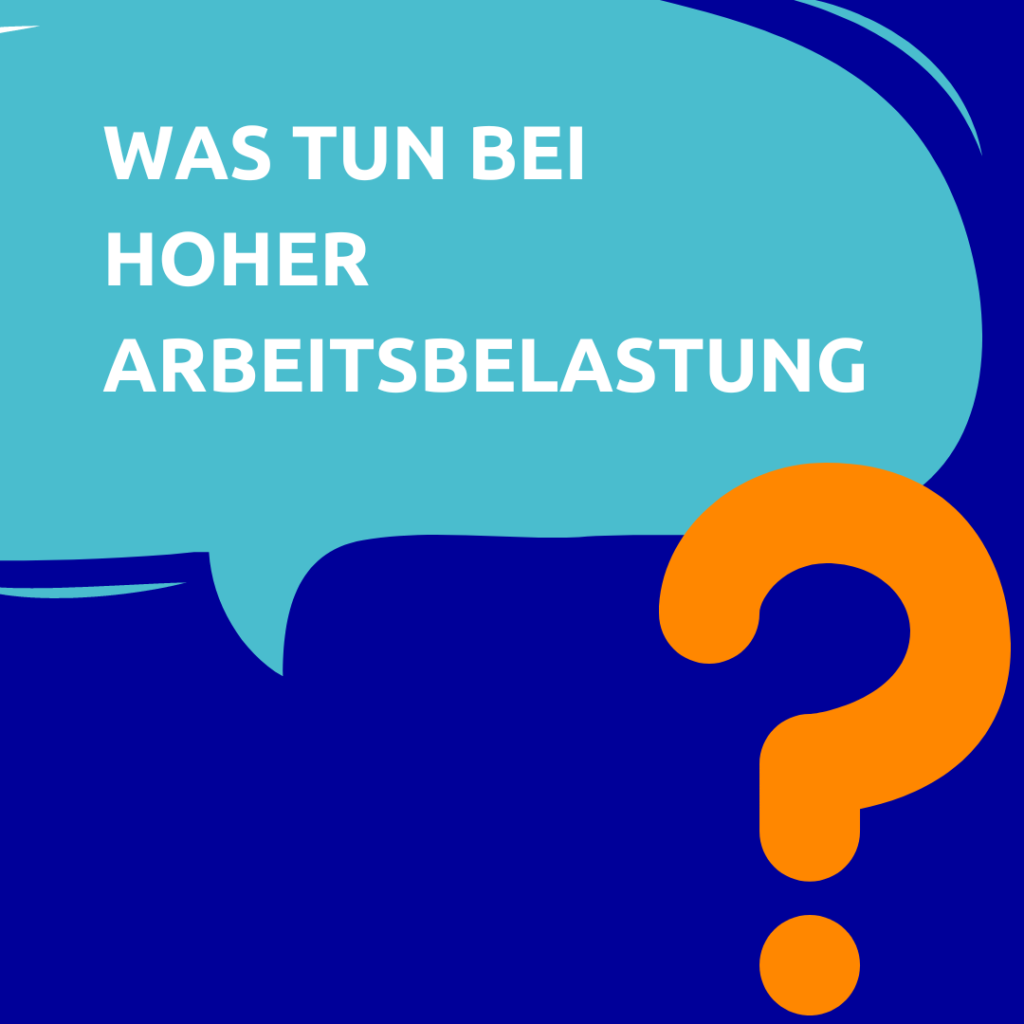 Was tun bei hoher Arbeitsbelastung?