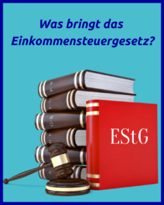 Was bringt das Einkommensteuergesetz?
